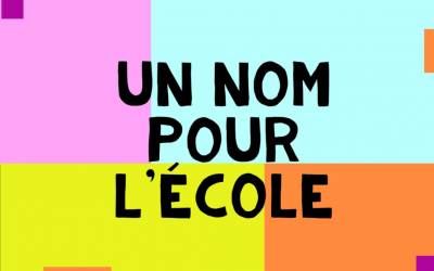 UN NOM POUR L’ECOLE UN NOM POUR L’ECOLE